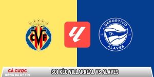 Soi kèo Villarreal vs Alaves, 22h15 ngày 10/01 – La Liga tại www.amazingmike.nl